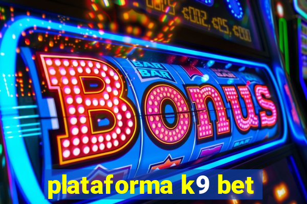 plataforma k9 bet